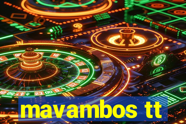 mavambos tt